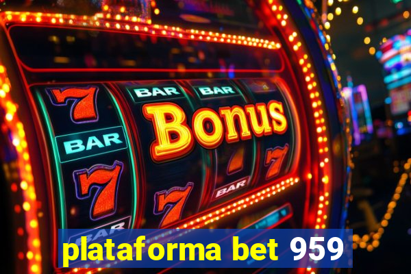 plataforma bet 959